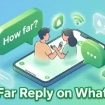 How Far Reply On WhatsApp