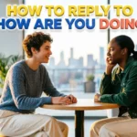 How To Reply To How Are You Doing