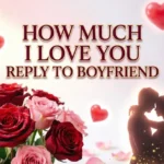 How Much I Love You Reply To Boyfriend