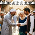 How Do Muslims Reply To Assalamualaikum