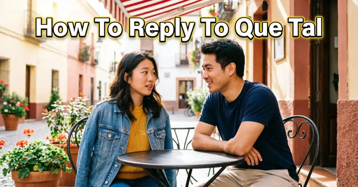How To Reply To Que Tal