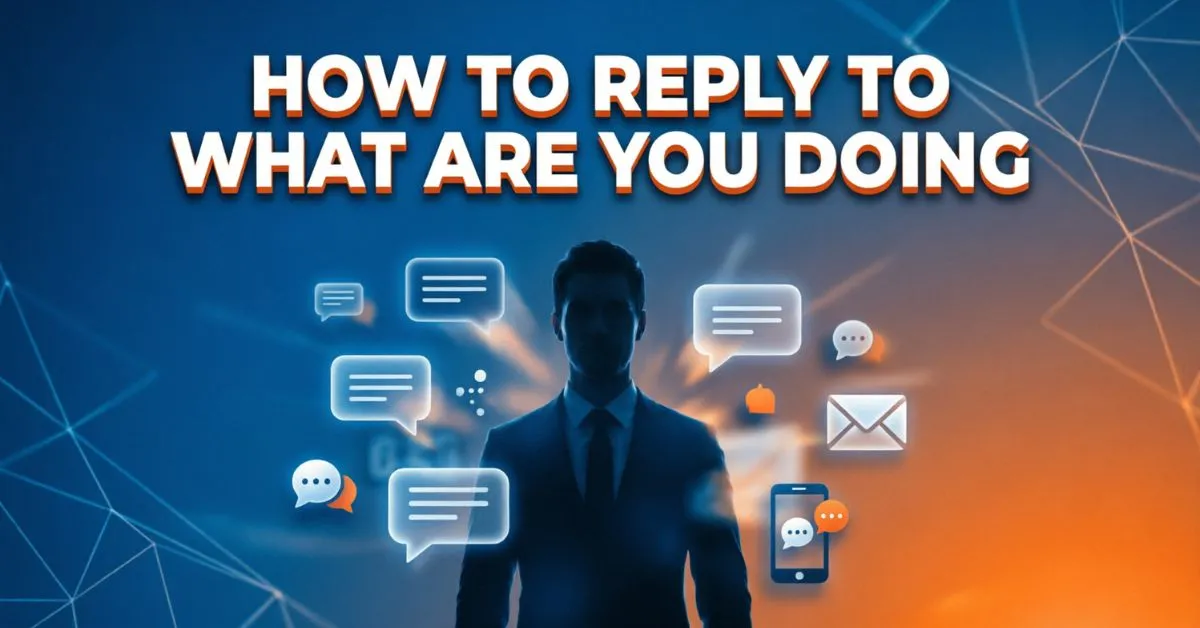 How To Reply To What Are You Doing