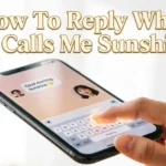 How To Reply When He Calls Me Sunshine