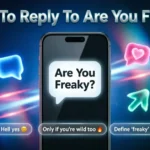 How To Reply To Are You Freaky