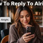How To Reply To Alright