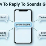 How To Reply To Sounds Good