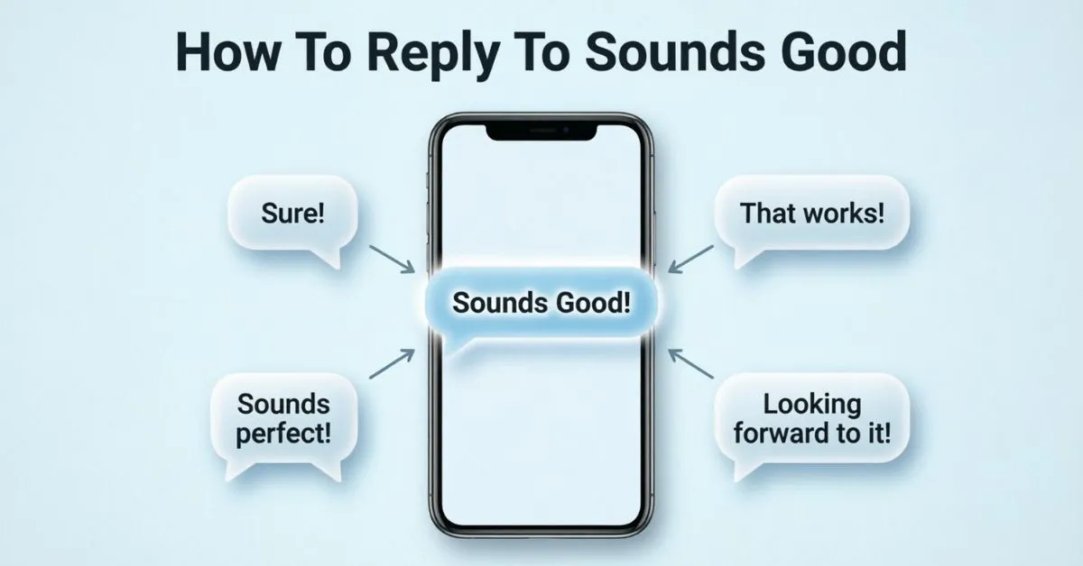 How To Reply To Sounds Good