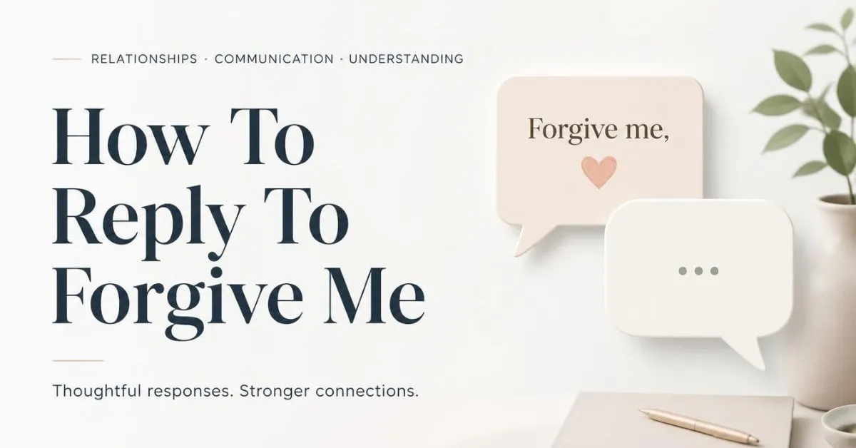 How To Reply To Forgive Me